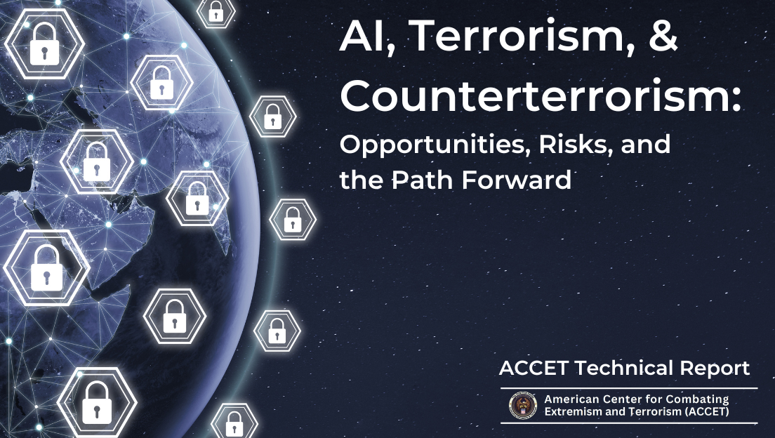 AI, Terrorism, & Counterterrorism: Opportunities, Risks, and the Path Forward